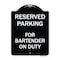 Signmission For Bartender on Duty Heavy-Gauge Aluminum Architectural Sign, 24" x 18", BW-1824-23949 A-DES-BW-1824-23949 - alternate 1